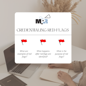 what are credentialing red flags