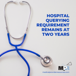 Hospital Querying Requirement Remains at Two Years