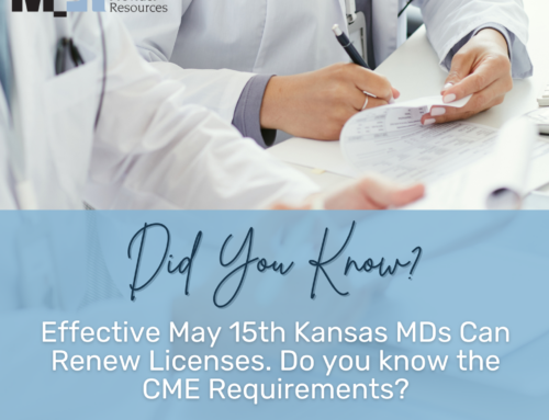 Effective May 15th Kansas MDs Can Renew Licenses. Do you know the CME Requirements?
